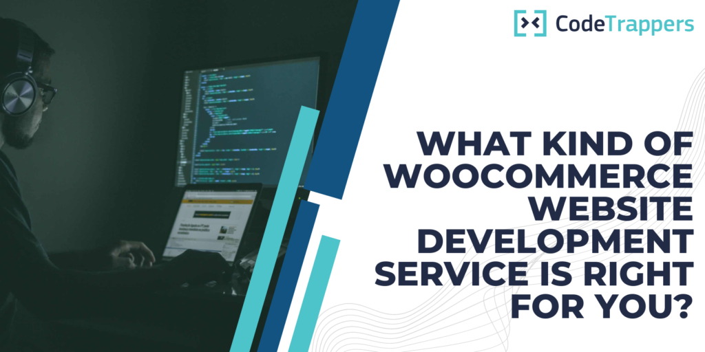 What kind of WooCommerce website development service is right for you? Our tips to ensure your WooCommerce project success.