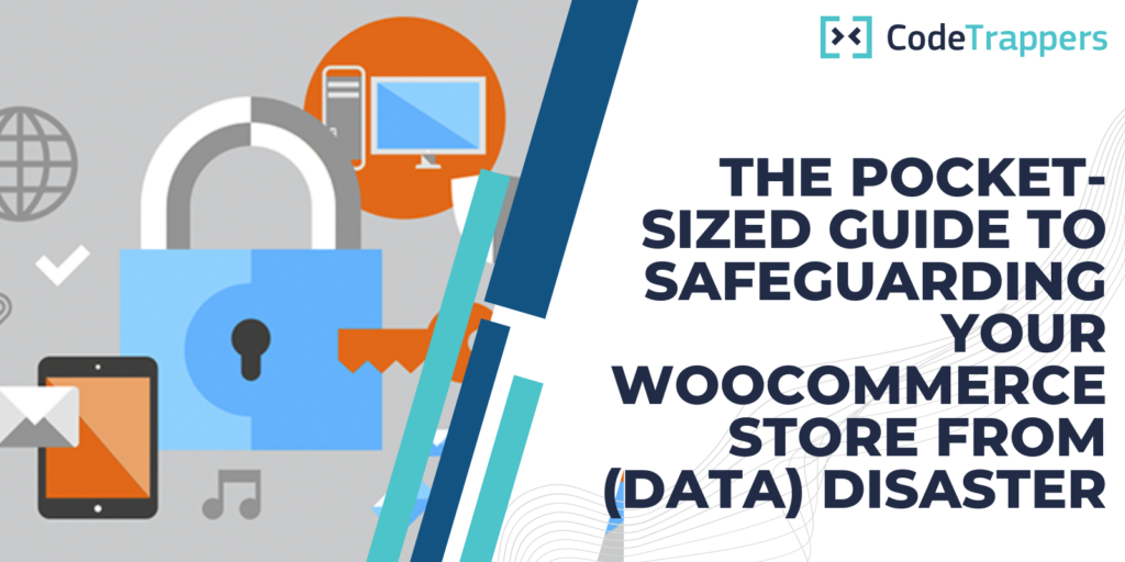 The Pocket-Sized Guide To Safeguarding Your WooCommerce Store From (Data) Disaster