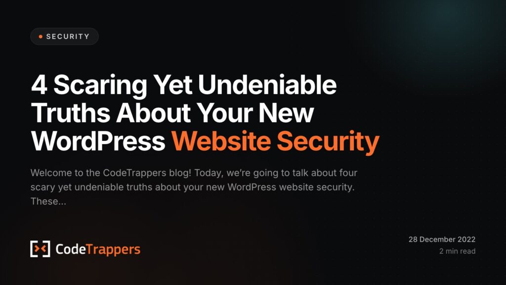 4 Scaring Yet Undeniable Truths About Your New WordPress Website Security