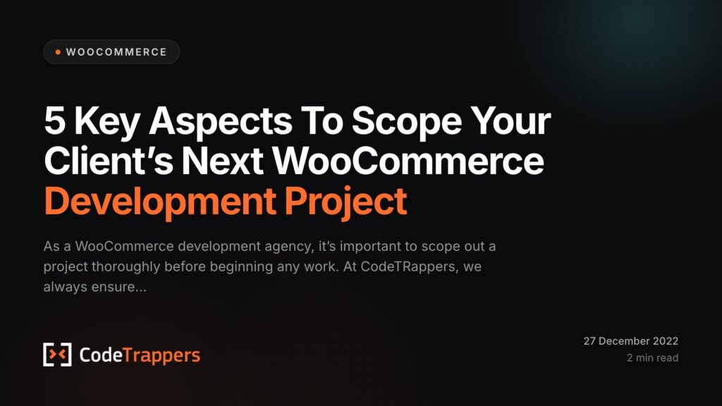 5 Key Aspects To Scope Your Client’s Next WooCommerce Development Project