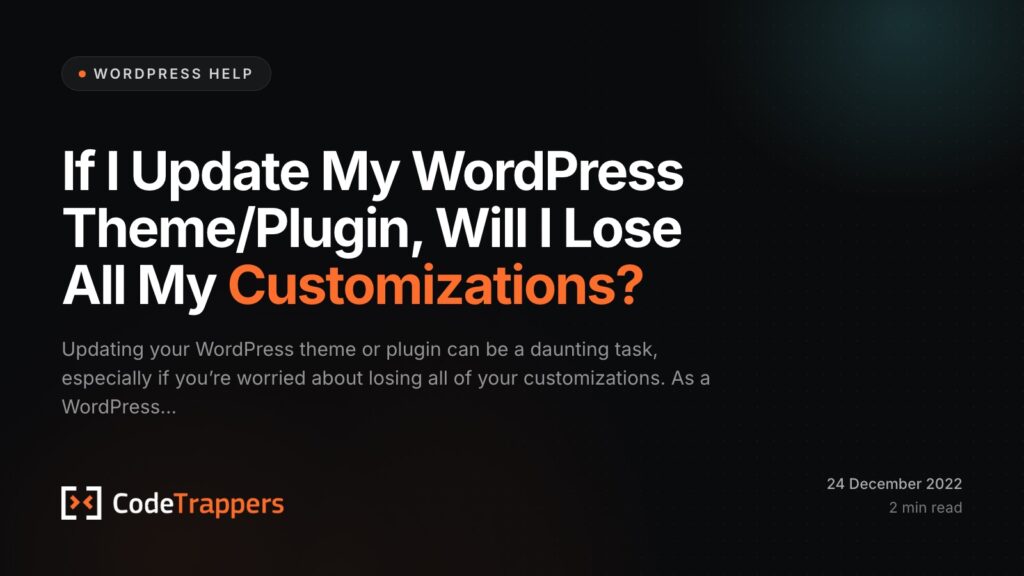If I Update My WordPress Theme/Plugin, Will I Lose All My Customizations?