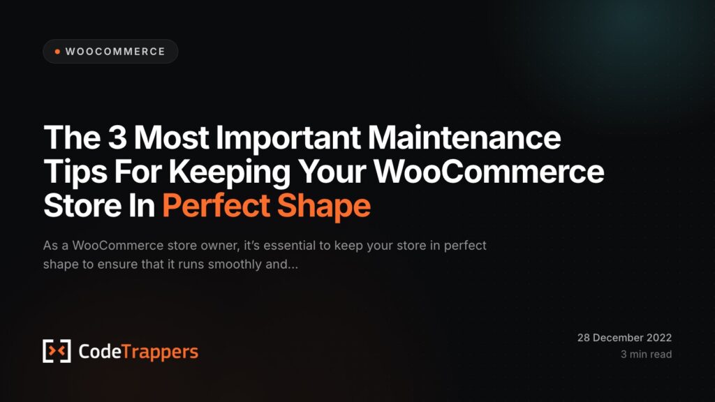 The 3 Most Important Maintenance Tips For Keeping Your WooCommerce Store In Perfect Shape