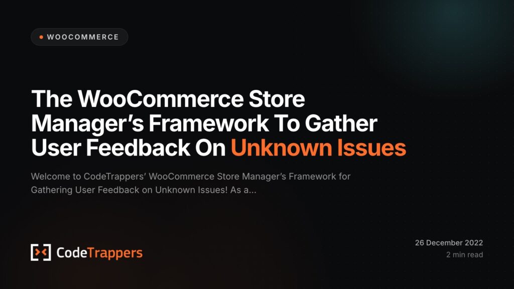 The WooCommerce Store Manager’s Framework To Gather User Feedback On Unknown Issues