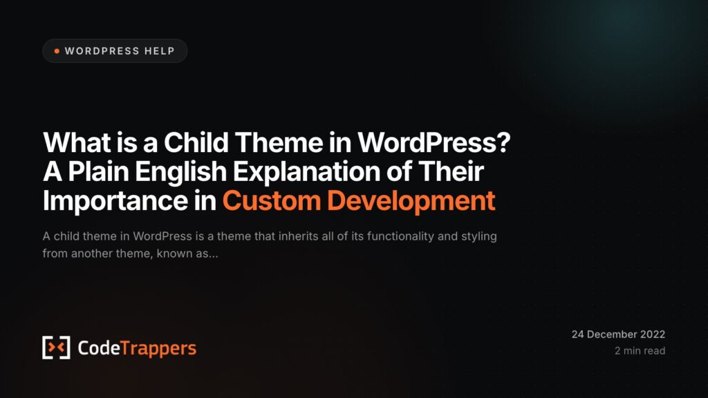 What is a Child Theme in WordPress? A Plain English Explanation of Their Importance in Custom Development