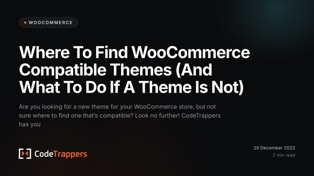 Where To Find WooCommerce Compatible Themes (And What To Do If A Theme Is Not)