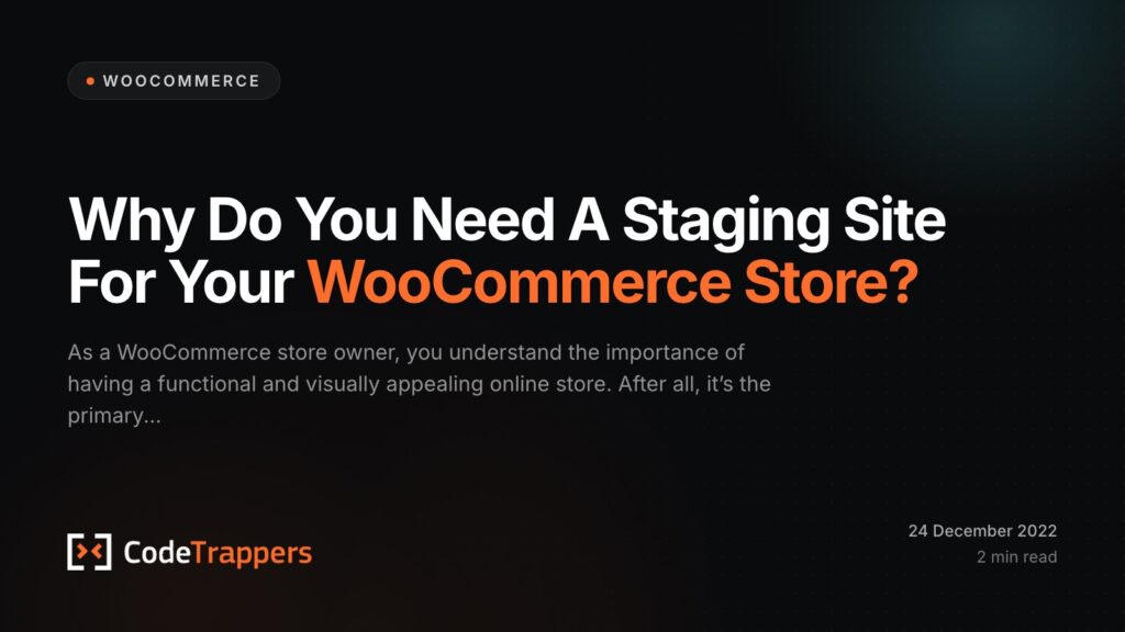 Why Do You Need A Staging Site For Your WooCommerce Store?