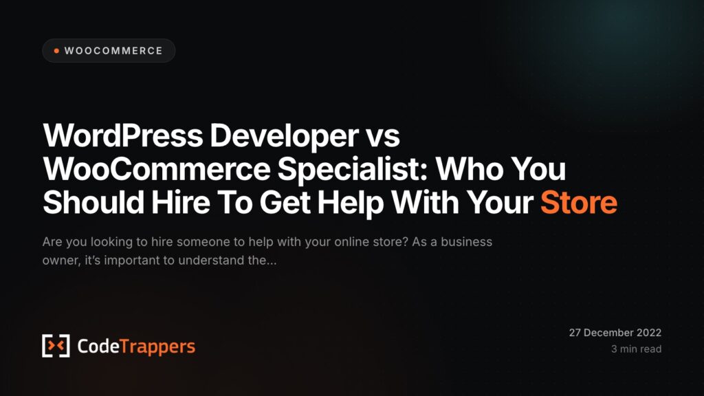WordPress Developer vs WooCommerce Specialist: Who You Should Hire To Get Help With Your Store