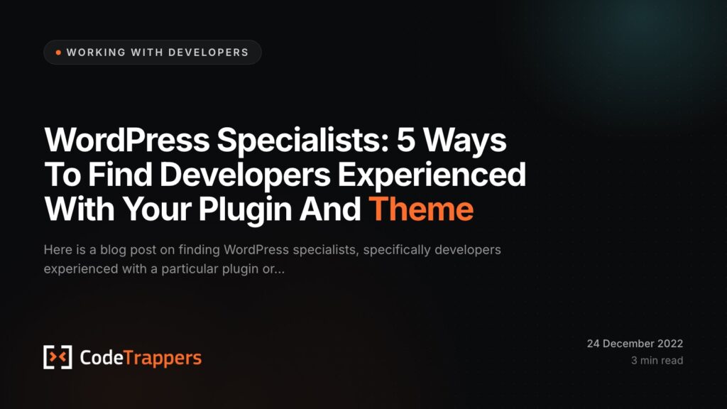 WordPress Specialists: 5 Ways To Find Developers Experienced With Your Plugin And Theme